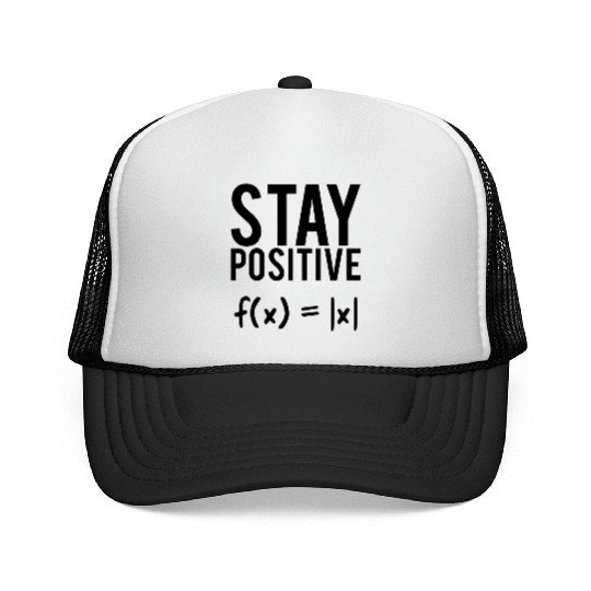 Stay positive math quote student teacher gift Trucker Caps
