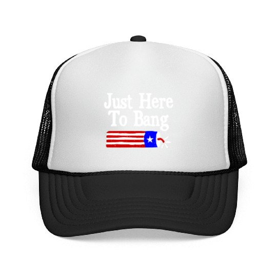 Just Here to Bang Funny Fireworks 4th of July Pun Trucker Caps