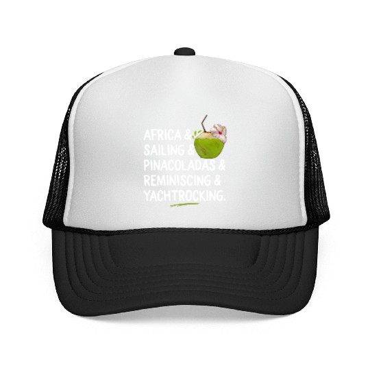 Africa Sailing Pina Coladas yacht rock Quote Gift Trucker Caps