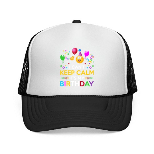 I Cant Keep Calm Its My Birthday Trucker Caps