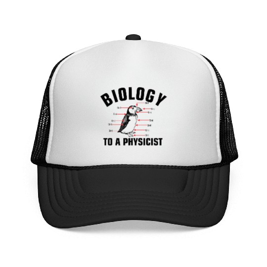 Biology to a Physicist funny physics science Trucker Caps