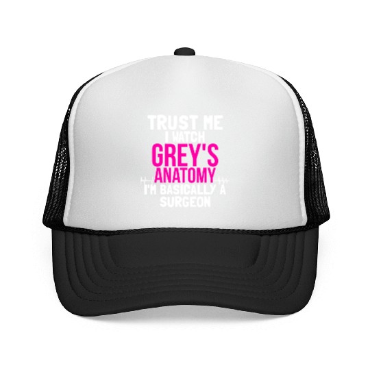 Trust me I watch greys anatomy Trucker Caps