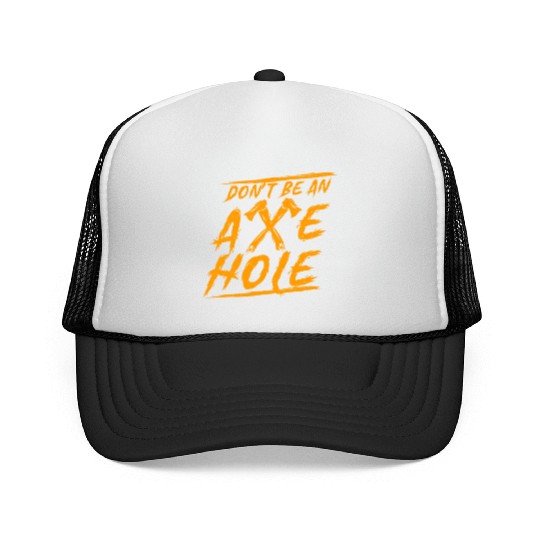 Axe Throwing Dont Be An Axehole Inappropriate Hatc Trucker Caps