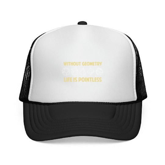 Without Geometry Life Is Pointless Trucker Caps