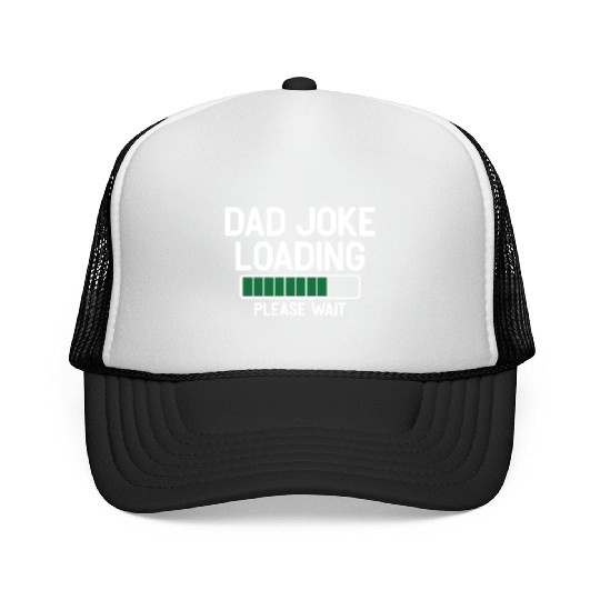 Dad joke loading please wait Trucker Caps
