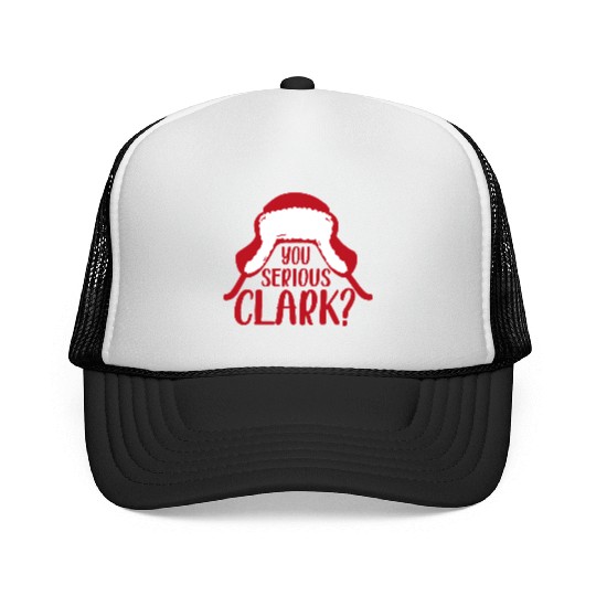 YOU SERIOUS CLARK - FUNNY CHRISTMAS Trucker Caps