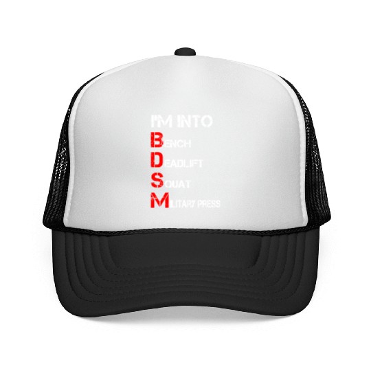 I'm Into BDSM Bench Squat Deadlift Military Press Trucker Caps