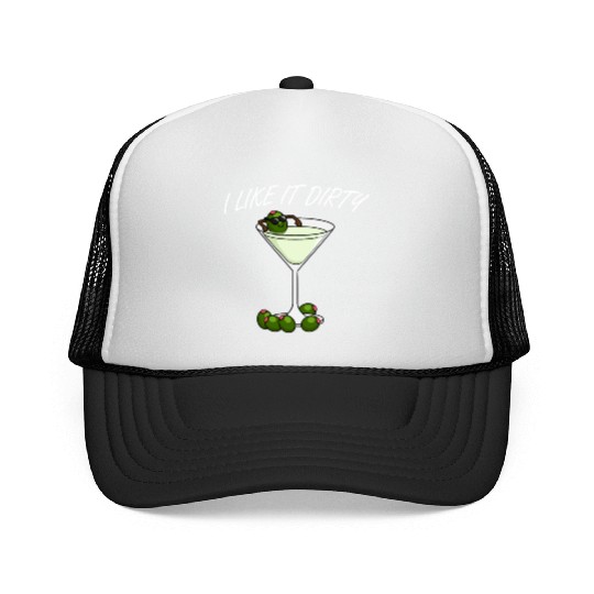 I Like It Dirty Martini Lover Drink Olive Martini Trucker Caps