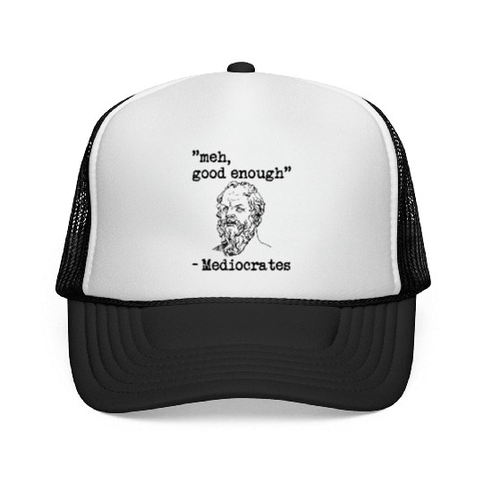 meh, good enough - Mediocrates Trucker Caps