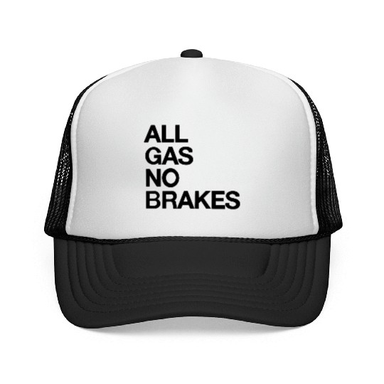 all gas no brakes Trucker Caps