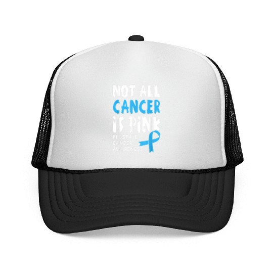 Not All Cancer Is Pink Prostate Cancer Awareness Trucker Caps