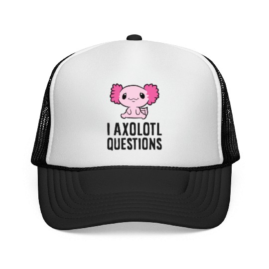 I Axolotl Questions Pet Axolotl Cute Axolotl Trucker Caps