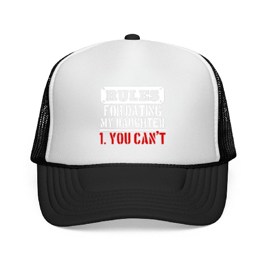 Rules For Dating My Daughter You Can T Dad Gift Trucker Caps