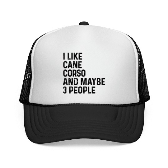 I Like Cane Corso And Maybe 3 People Dog Lover Trucker Caps