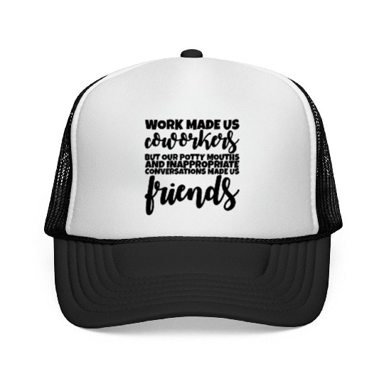 Our Inappropriate Conversations Made Us Friends 1 Trucker Caps