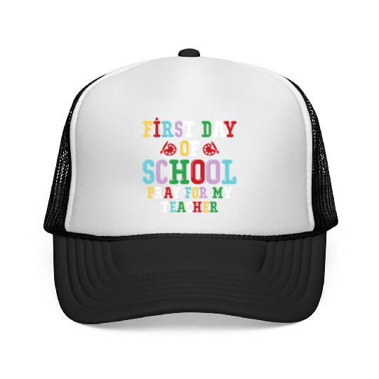 First Day of School Pray for My Teacher Trucker Caps