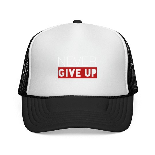Never give up - cool saying - positive saying Trucker Caps