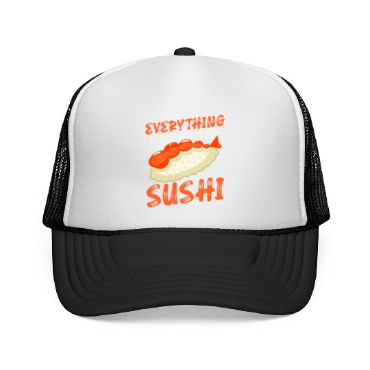 Everything Is Better With Sushi Lover Japan Trucker Caps
