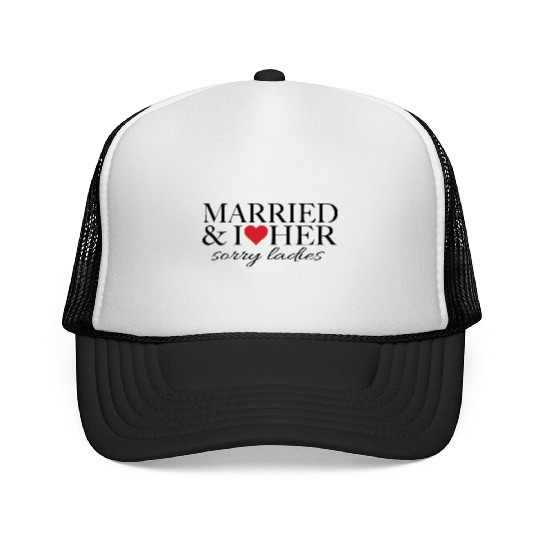 Married and i love her Trucker Caps