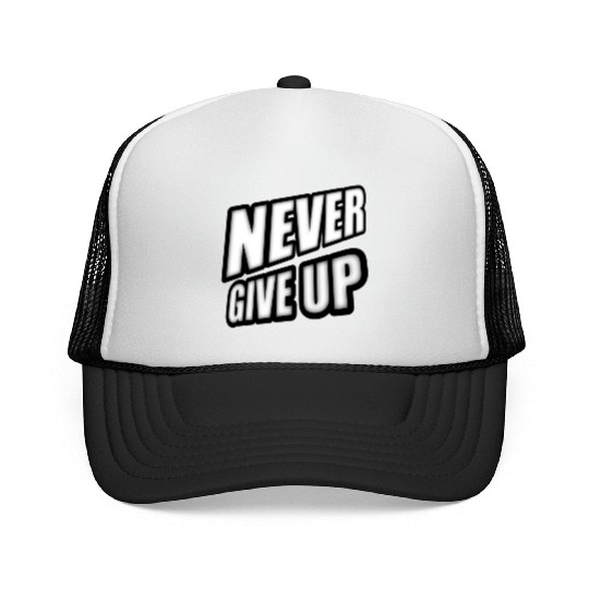 Never give up - Positive Cool Saying Trucker Caps