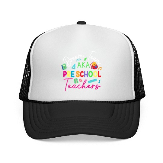 Dream Team Aka Preschool Teachers Trucker Caps