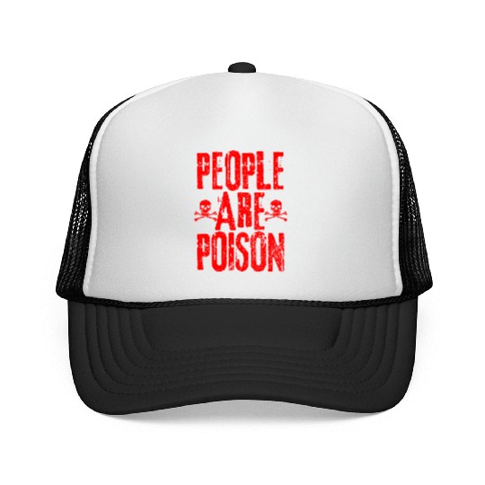 People Are Poison Trucker Caps