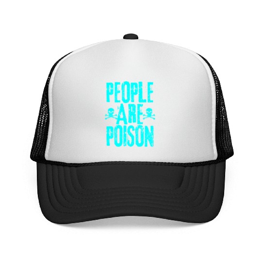 People Are Poison Trucker Caps