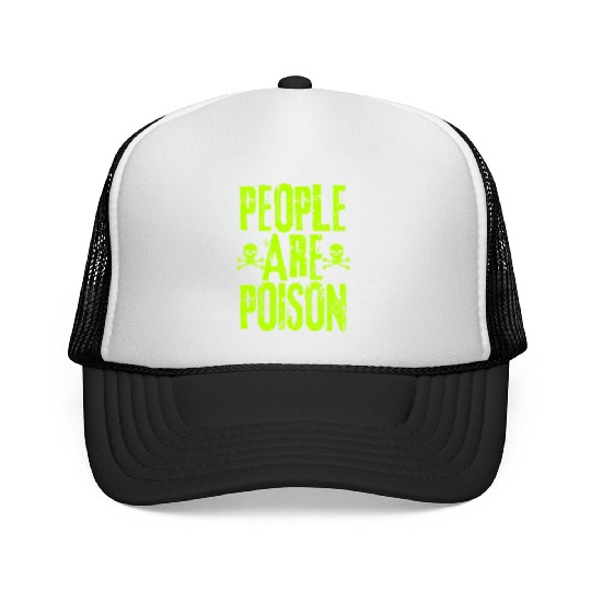 People Are Poison Trucker Caps
