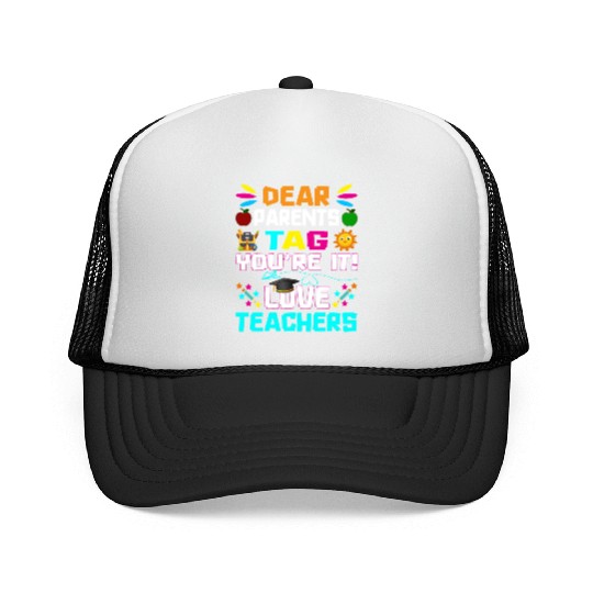 Dear Parents Tag You re it Love Teachers Trucker Caps