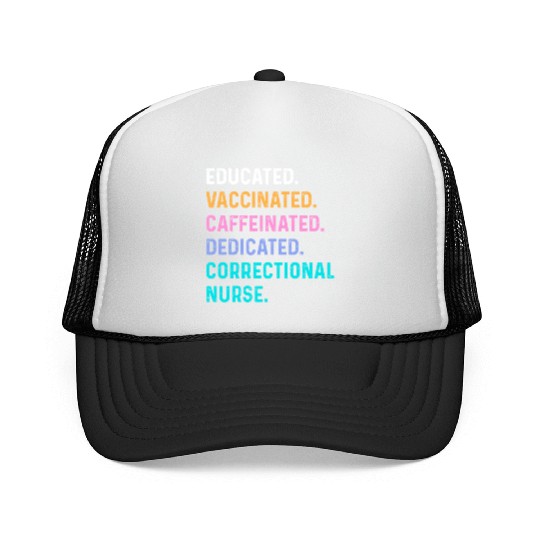 Correctional nurse - educated vaccinated Trucker Caps