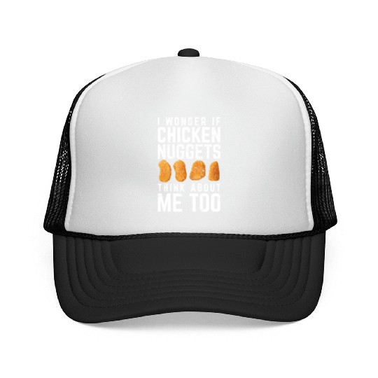 I Wonder If Chicken Nuggets Think About Me Too Nug Trucker Caps
