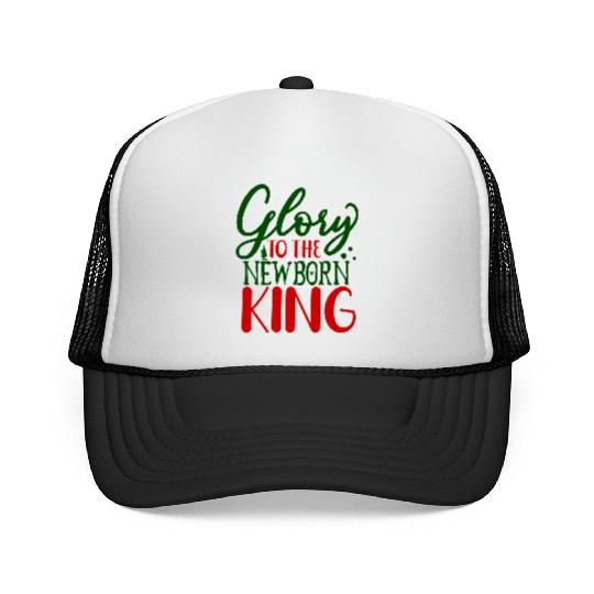 Glory To The Newborn king Trucker Caps