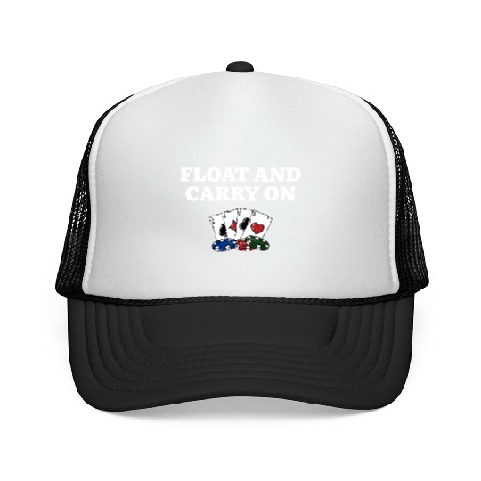 Float and Carry On Poker Sayings Poker Player Trucker Caps