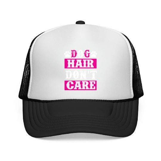 Dog Hair Dont Care dogs lover Trucker Caps