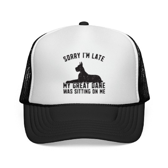 Sorry I'm late my great dane was sitting on me - Trucker Caps