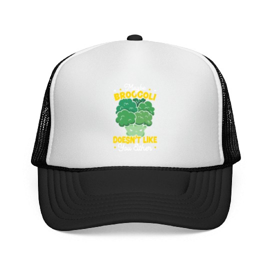 Maybe Broccoli Doesn't Like You Either Vegetable Trucker Caps