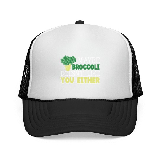 Maybe Broccoli Doesn't Like You Either Vegetable Trucker Caps