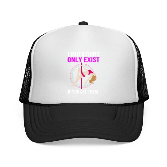 Limitations Only Exist If You Let Them Pole Dancer Trucker Caps