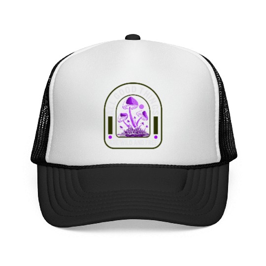 Fungi Trucker Caps, All Good Things Are Wild And Free,