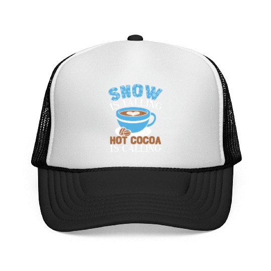 Snow Is Falling Hot Cocoa Is Calling Ice Cold Trucker Caps