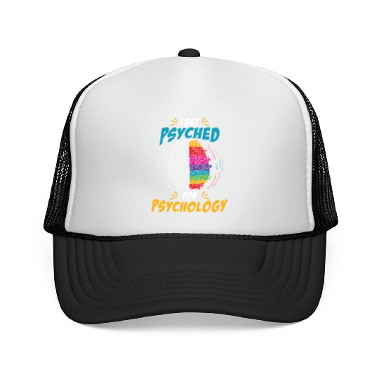 I Get Psyched for Psychology for Neuroscientist Trucker Caps