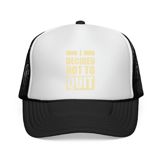 I decided not to Quit Training Gym Fitness Trucker Caps
