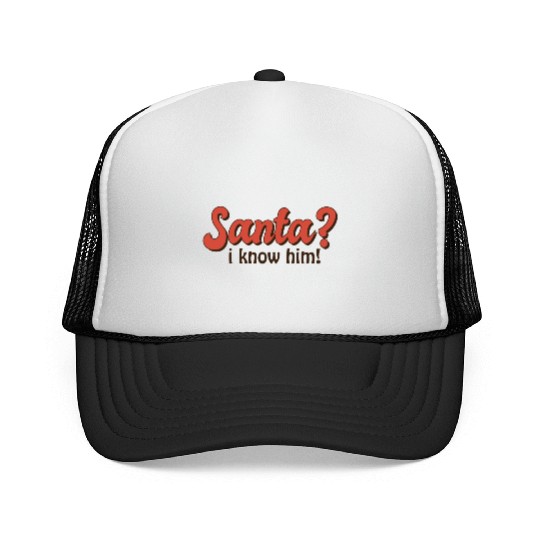 Santa I know him Trucker Caps