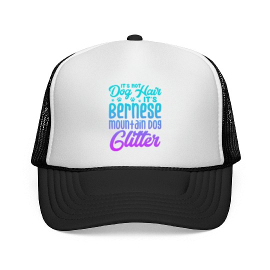 It's Not Dog Hair Its Bernese Mountain Dog Glitter Trucker Caps