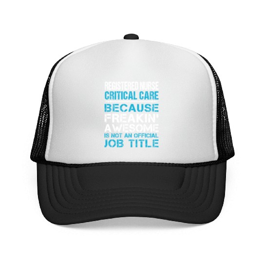 Registered Nurse Critical Care Trucker Caps - Freaking
