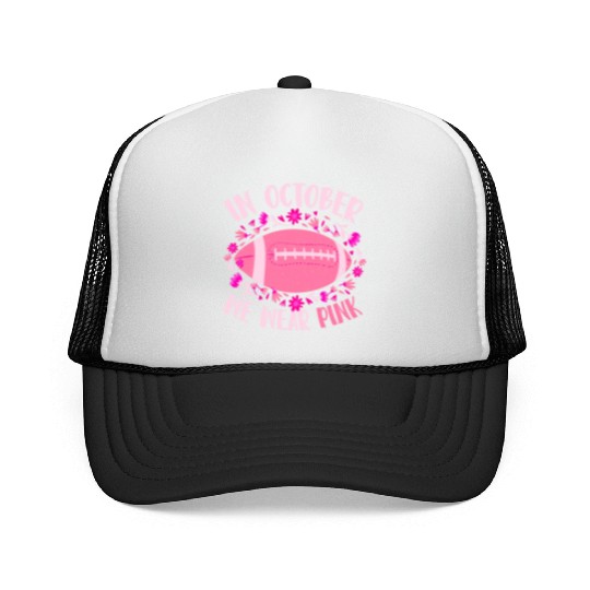 In October We Wear Pink Football Breast Cancer Trucker Caps
