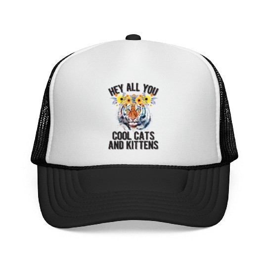 Hey All You Cool Cats And Kittens Flower Tiger Trucker Caps