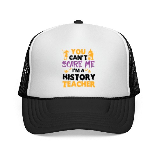 you can't scare me i'm a History teacher halloween Trucker Caps