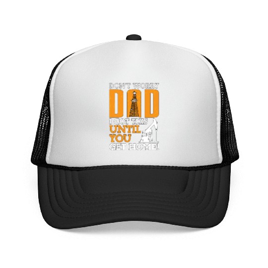 Oilfield Worker Don't Worry Dad I Got This Workers Trucker Caps