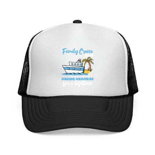 Family Cruise 2022 Making Memories for a Lifetime Trucker Caps
